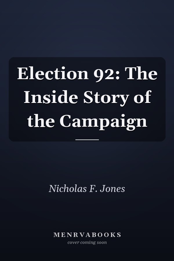 Election 92: The Inside Story of the Campaign