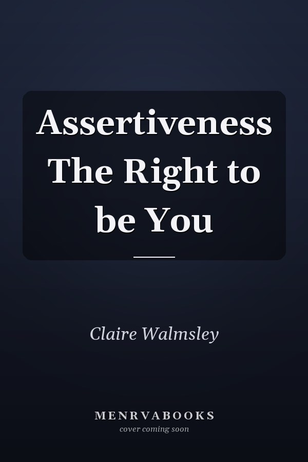Assertiveness The Right to be You