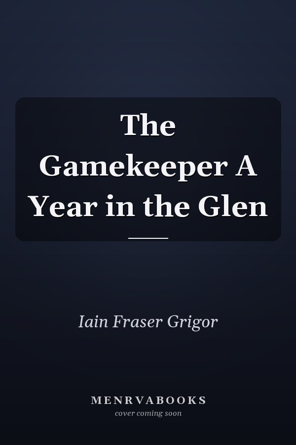 The Gamekeeper A Year in the Glen