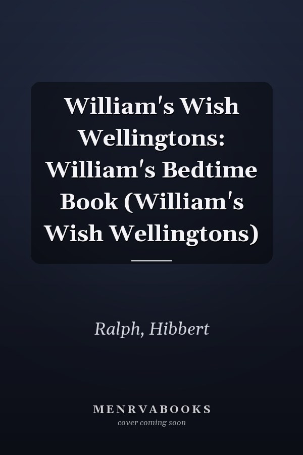 William's Wish Wellingtons: William's Bedtime Book (William's Wish Wellingtons)