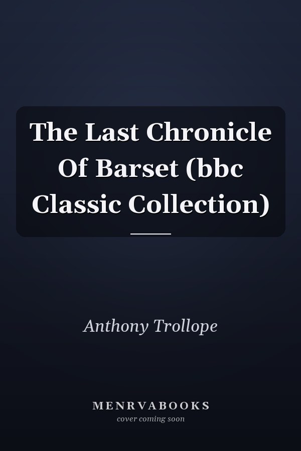The Last Chronicle Of Barset (bbc Classic Collection)