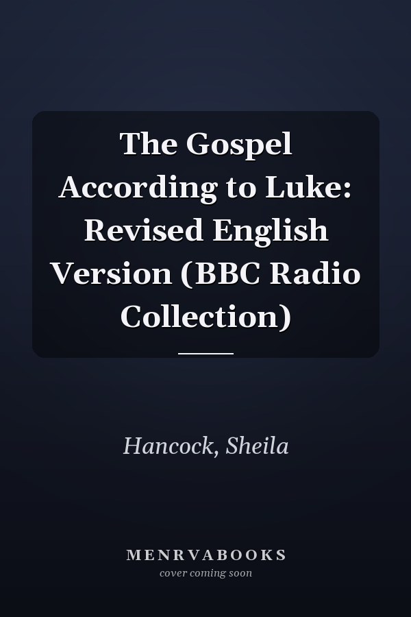 The Gospel According to Luke: Revised English Version (BBC Radio Collection)