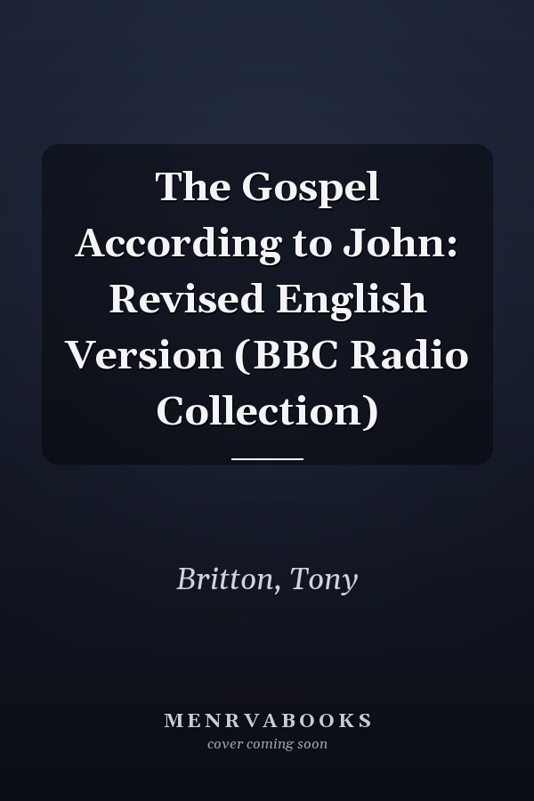 The Gospel According to John: Revised English Version (BBC Radio Collection)