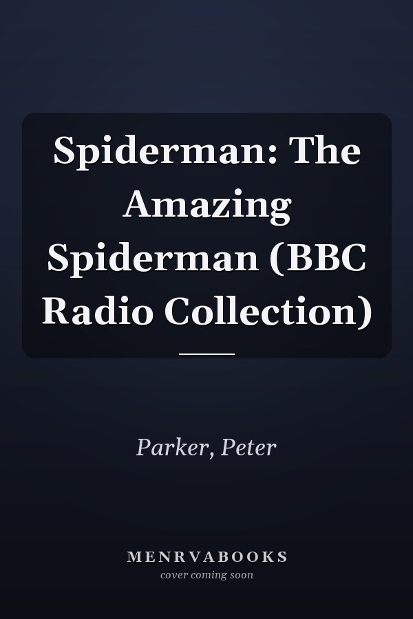 Spiderman: The Amazing Spiderman (BBC Radio Collection)
