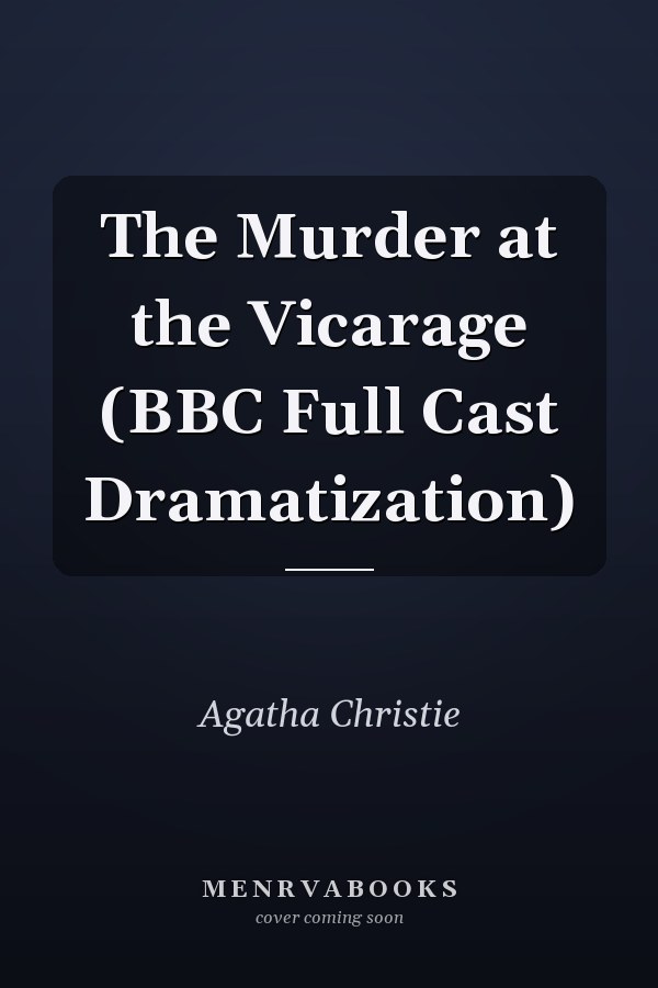The Murder at the Vicarage (BBC Full Cast Dramatization)