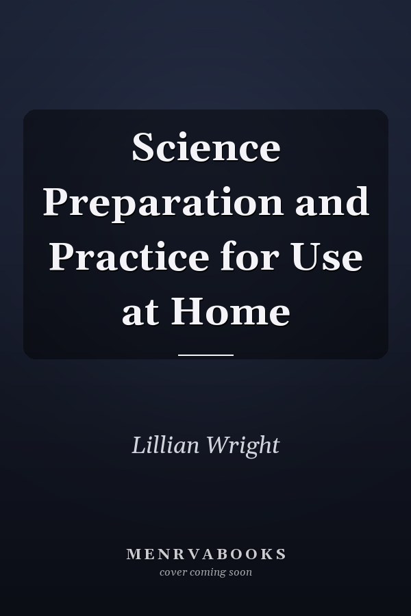 Science Preparation and Practice for Use at Home