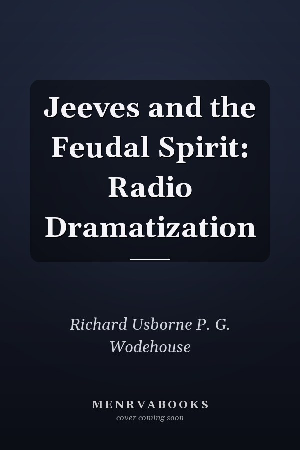 Jeeves and the Feudal Spirit: Radio Dramatization