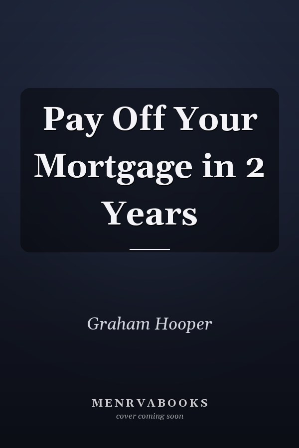 Pay Off Your Mortgage in 2 Years