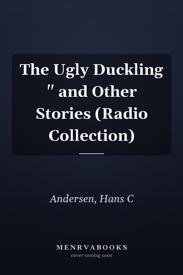 The Ugly Duckling " and Other Stories (Radio Collection)