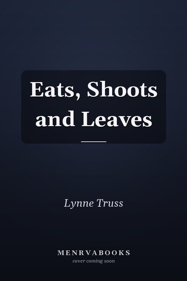Eats, Shoots and Leaves