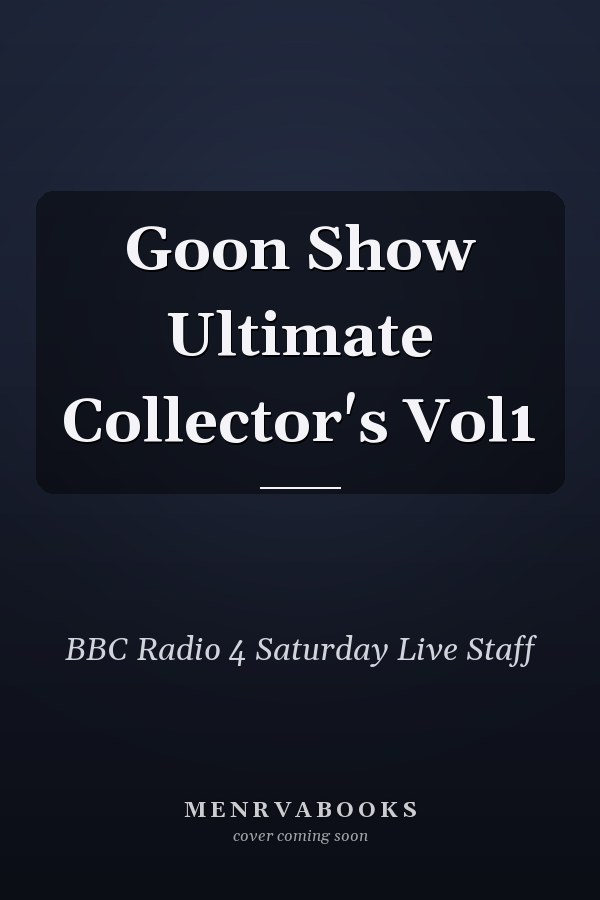Goon Show Ultimate Collector's Vol1