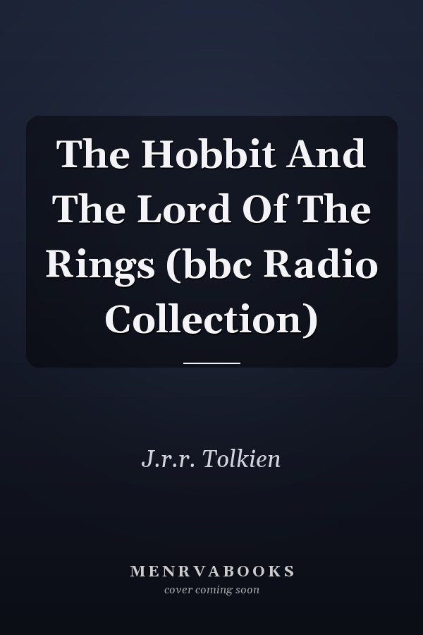 The Hobbit And The Lord Of The Rings (bbc Radio Collection)