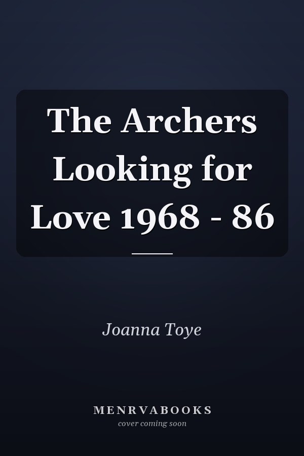 The Archers: Looking for Love 1968-1986