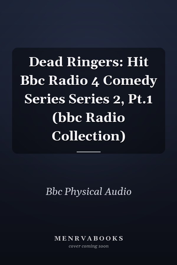 Dead Ringers: Hit Bbc Radio 4 Comedy Series Series 2, Pt.1 (bbc Radio Collection)