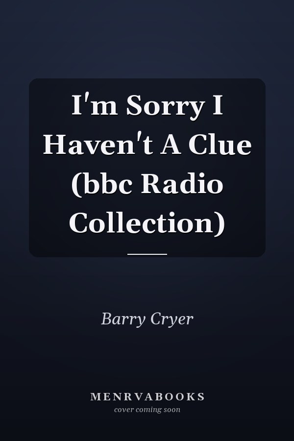 I'm Sorry I Haven't A Clue (bbc Radio Collection)