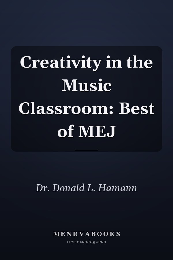 Creativity in the Music Classroom: Best of MEJ