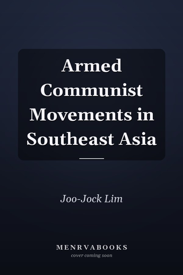 Armed Communist Movements in Southeast Asia