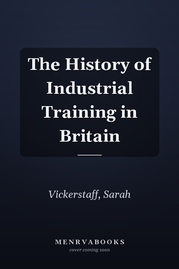 The History of Industrial Training in Britain