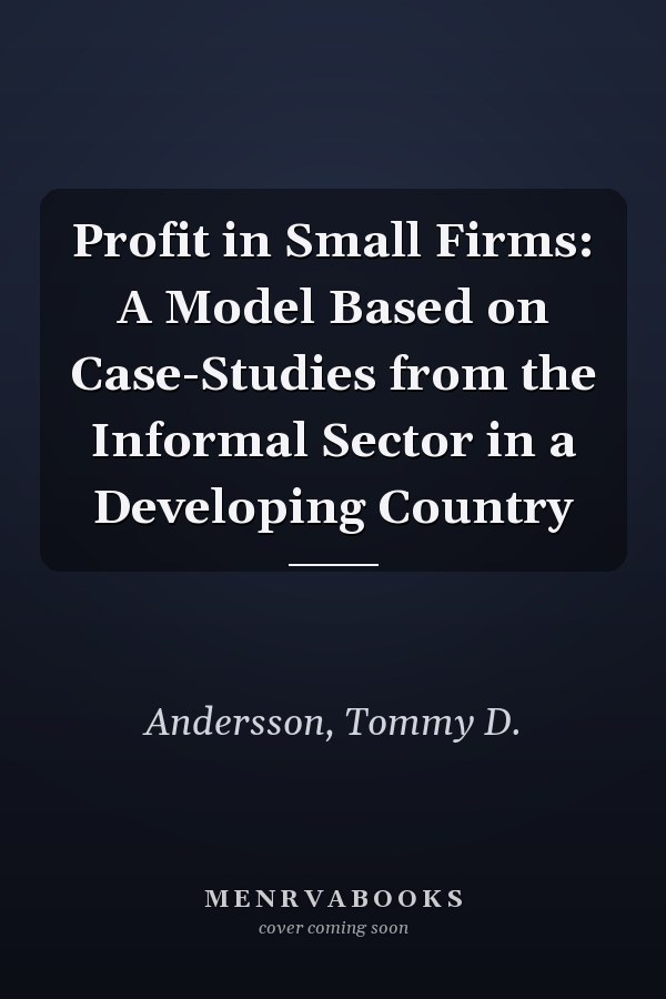 Profit in Small Firms: A Model Based on Case-Studies from the Informal Sector in a Developing Country