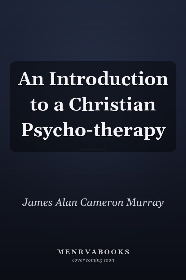 An Introduction to a Christian Psycho-therapy