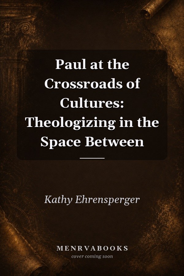 Paul at the Crossroads of Cultures: Theologizing in the Space Between