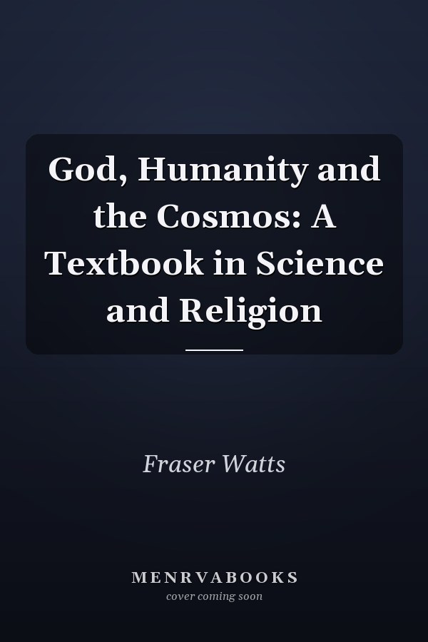 God, Humanity and the Cosmos: A Textbook in Science and Religion