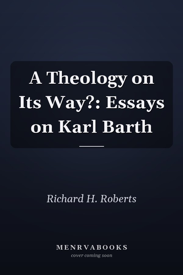A Theology on Its Way?: Essays on Karl Barth