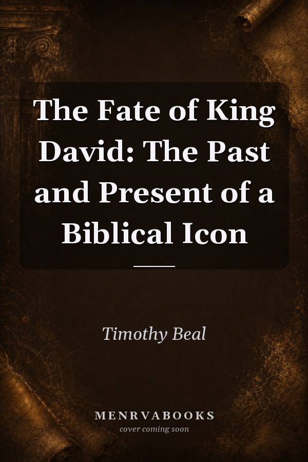 The Fate Of King David The Past And Present Of A Biblical Icon