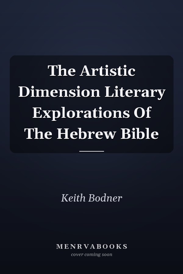 The Artistic Dimension Literary Explorations Of The Hebrew Bible