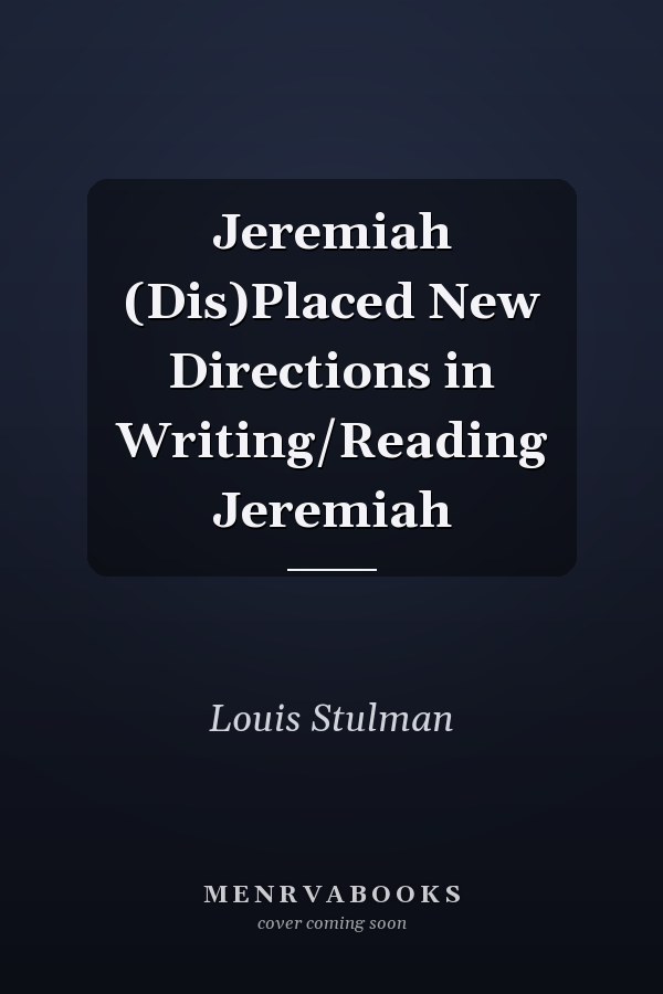 Jeremiah (Dis)Placed New Directions in Writing/Reading Jeremiah