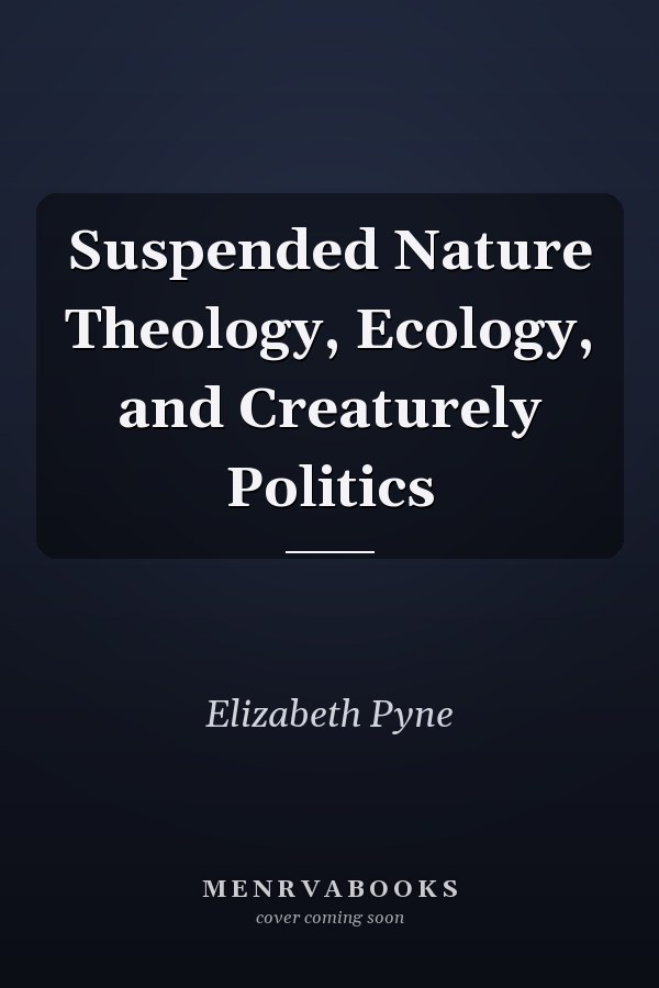Suspended Nature Theology, Ecology, and Creaturely Politics