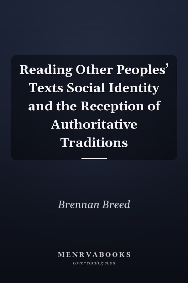 Reading Other Peoples’ Texts Social Identity and the Reception of Authoritative Traditions