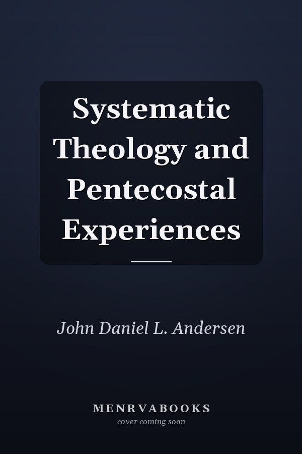 Systematic Theology and Pentecostal Experiences