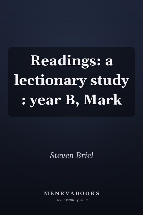 Readings: a lectionary study : year B, Mark
