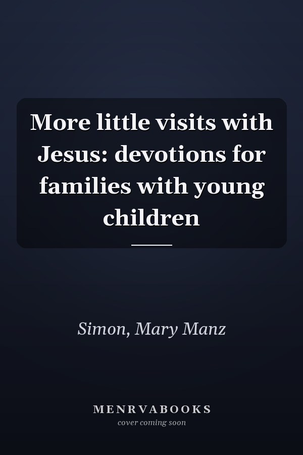 More little visits with Jesus: devotions for families with young children