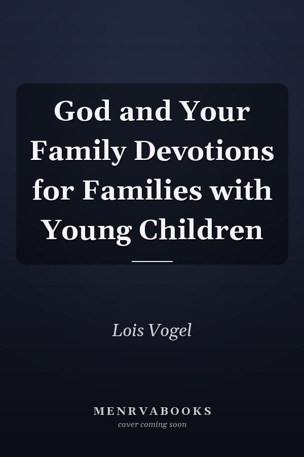 God and Your Family Devotions for Families with Young Children
