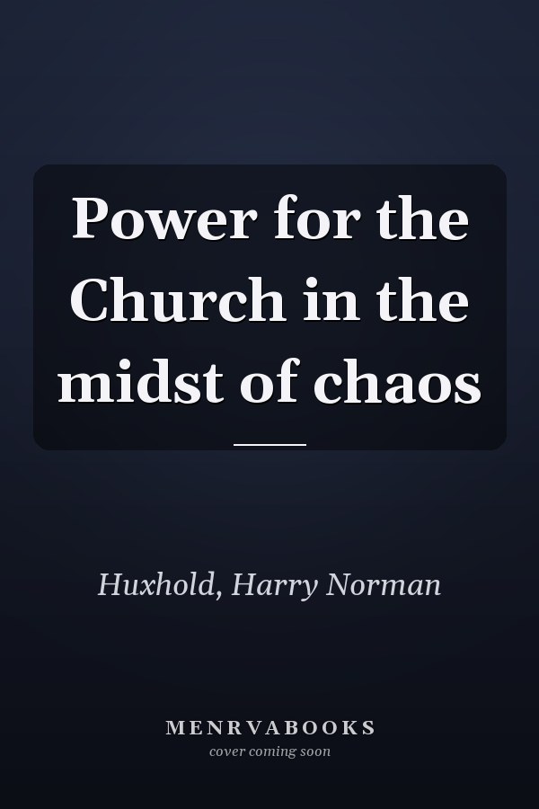 Power for the Church in the midst of chaos
