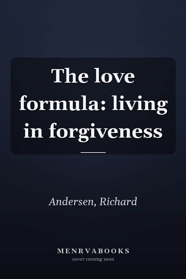 The love formula: living in forgiveness