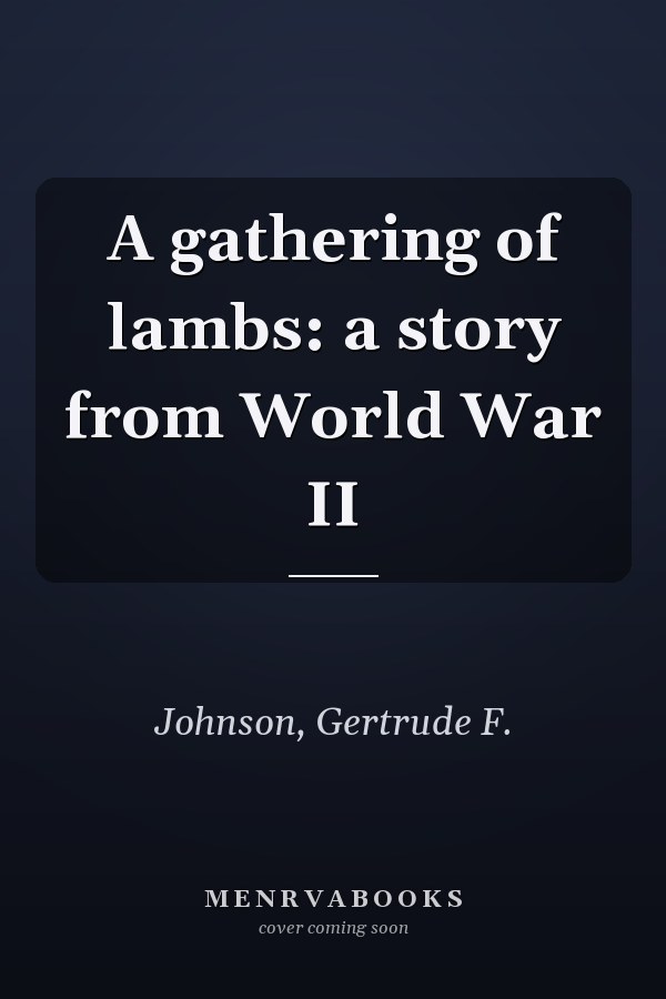 A gathering of lambs: a story from World War II