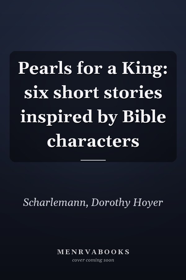 Pearls for a King: six short stories inspired by Bible characters
