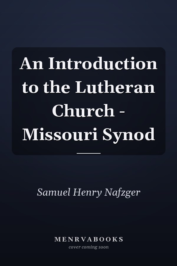 An Introduction to the Lutheran Church - Missouri Synod