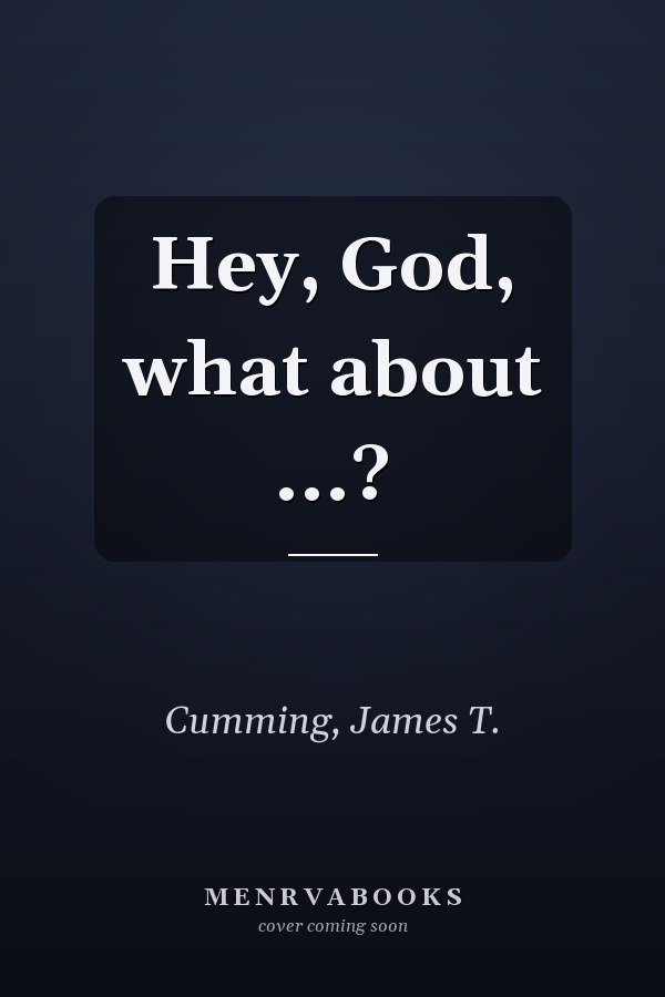 Hey, God, what about ...?
