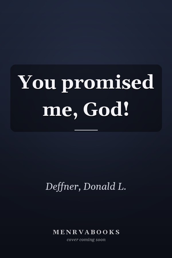 You promised me, God!