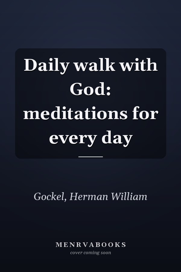 Daily walk with God: meditations for every day