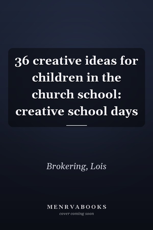 36 creative ideas for children in the church school: creative school days
