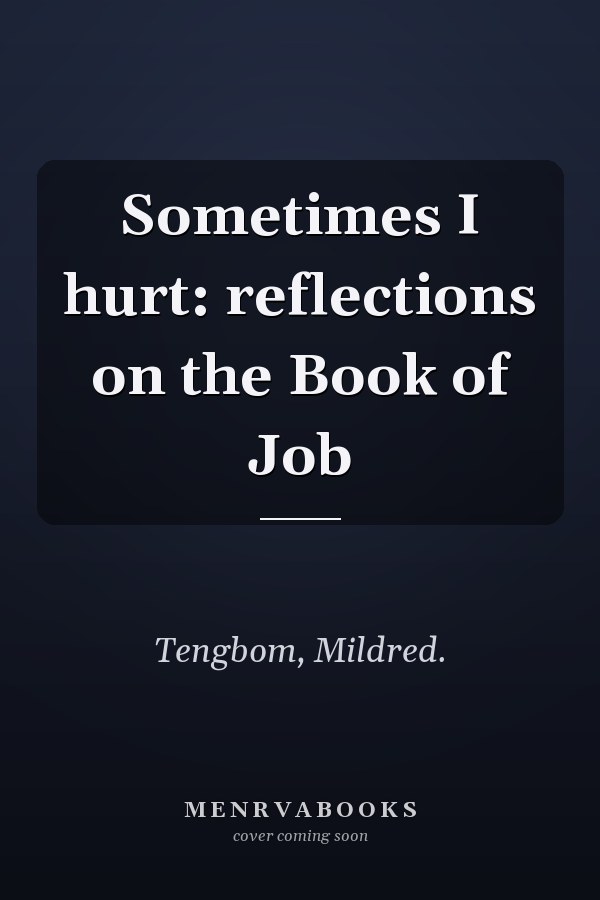 Sometimes I hurt: reflections on the Book of Job