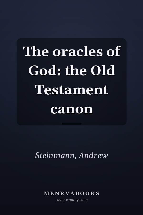 The oracles of God: the Old Testament canon