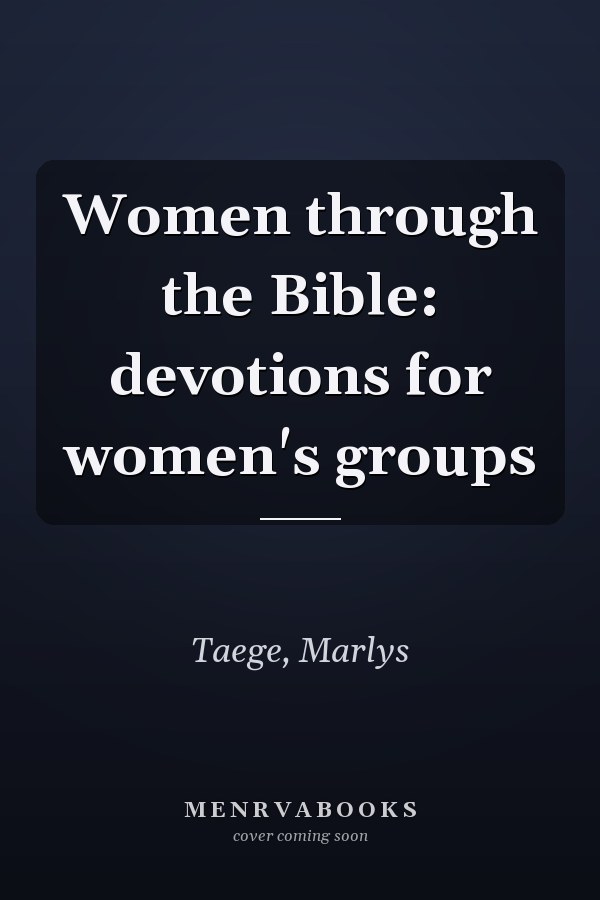 Women through the Bible: devotions for women's groups