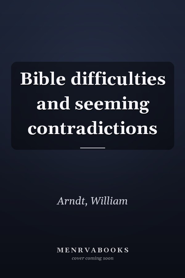 Bible difficulties and seeming contradictions