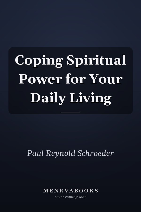 Coping Spiritual Power for Your Daily Living